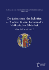 Die juristischen Handschriften der Codices Palatini Latini in der Vatikanischen Bibliothek (Cod. Pal. lat. 621&ndash;813) - Thorsten Huthwelker, Wolfgang Metzger, Christoph Winterer