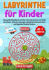 Labyrinthe f&uuml;r Kinder ab 5 Jahren - Band 6 - Lena Kr&uuml;ger