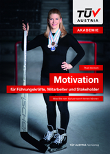 Motivation f&uuml;r F&uuml;hrungskr&auml;fte, Mitarbeiter und Stakeholder - Theri Hornich