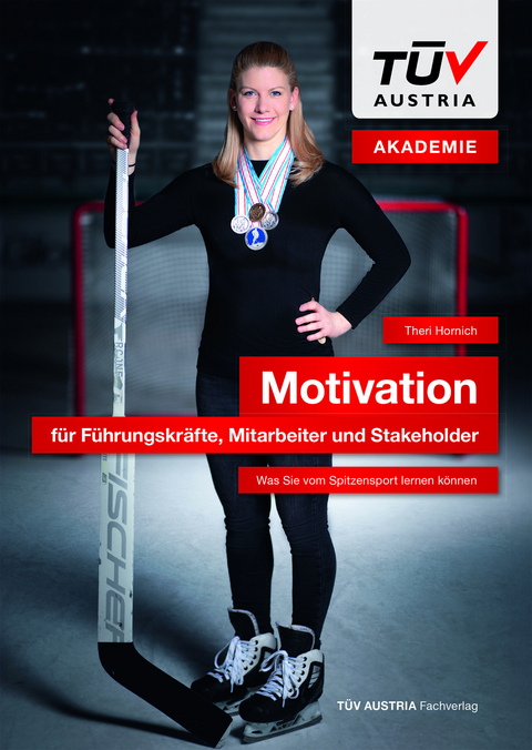 Motivation f&uuml;r F&uuml;hrungskr&auml;fte, Mitarbeiter und Stakeholder - Theri Hornich