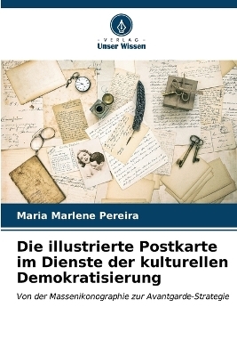 Die illustrierte Postkarte im Dienste der kulturellen Demokratisierung - Maria Marlene Pereira