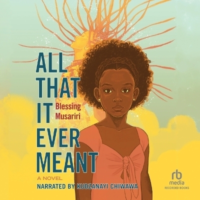 All That It Ever Meant - Blessing Musariri