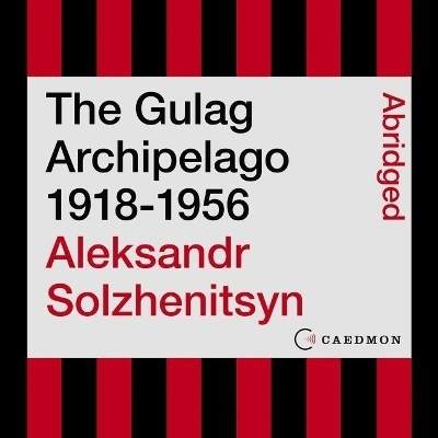 The Gulag Archipelago 1918-1956 - Aleksandr Solzhenitsyn