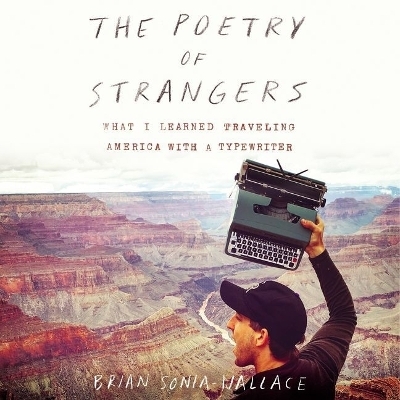 The Poetry of Strangers Lib/E - Brian Sonia-Wallace