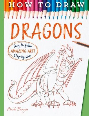How To Draw Dragons - Bergin Mark, Mark Bergin