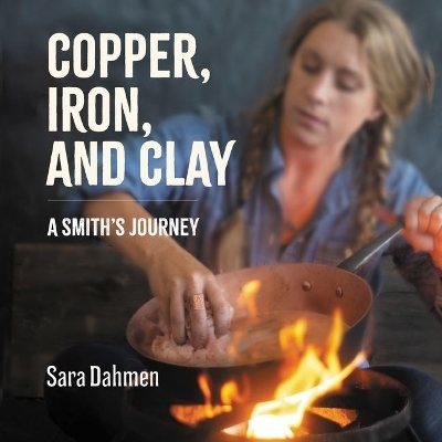 Copper, Iron, and Clay - Sara Dahmen