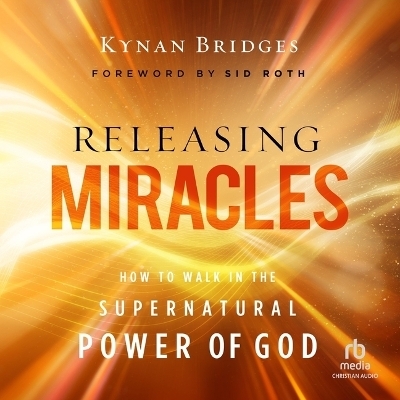 Releasing Miracles - Kynan Bridges