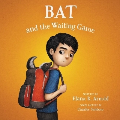 Bat and the Waiting Game Lib/E - Elana K Arnold