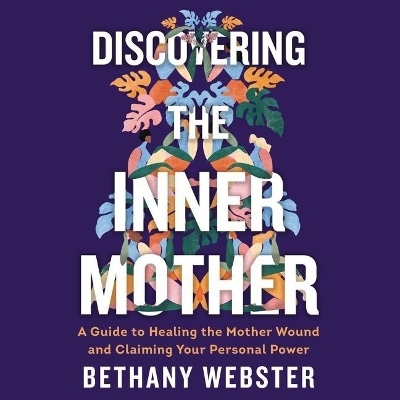 Discovering the Inner Mother - Bethany Webster