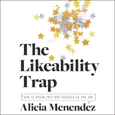 The Likeability Trap Lib/E - Alicia Menendez