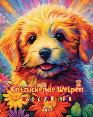 Entz&uuml;ckende Welpen - Malbuch f&uuml;r Kinder - Kreative und lustige Szenen l&auml;chelnder Hunde - Kidsfun Editions