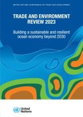 Trade and environment review 2023 -  United Nations Conference on Trade and Development