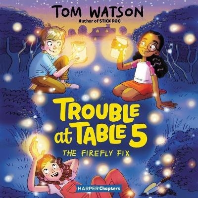 Trouble at Table 5 #3: The Firefly Fix Lib/E - Tom Watson