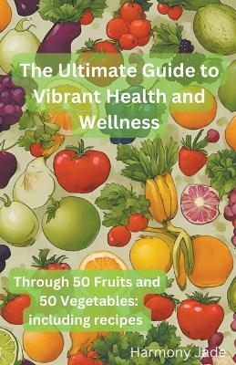 The Ultimate Guide to Vibrant Heath and Wellness - Harmony Jade