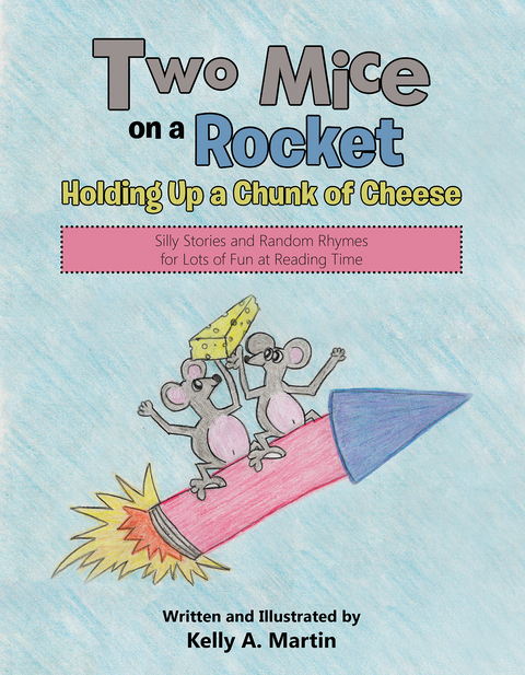 Two Mice on a Rocket Holding up a Chunk of Cheese - Kelly a. Martin