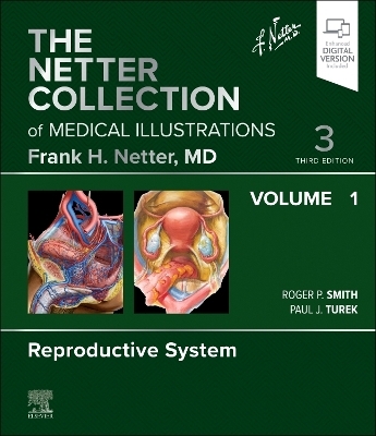 The Netter Collection of Medical Illustrations: Reproductive System, Volume 1 - Roger Smith, Paul Turek