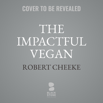 The Impactful Vegan - Robert Cheeke