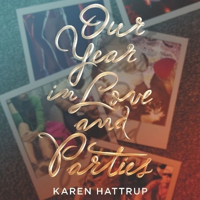 Our Year in Love and Parties Lib/E - Karen Hattrup