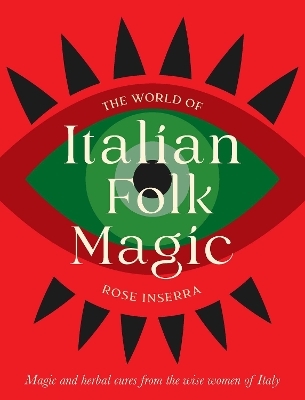 The World of Italian Folk Magic - Rose Inserra