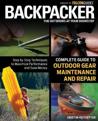 Backpacker Magazine's Complete Guide to Outdoor Gear Maintenance and Repair