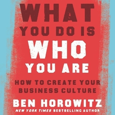 What You Do Is Who You Are - Ben Horowitz