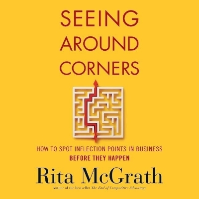 Seeing Around Corners - Rita McGrath