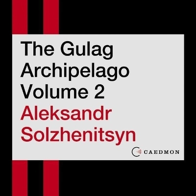 The Gulag Archipelago Volume 2 Lib/E - Aleksandr I Solzhenitsyn