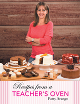 Recipes from a Teacher’S Oven - Patty Arango