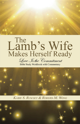 The Lamb&rsquo;S Wife Makes Herself Ready - Kathe S. Rumsey, Roberta M. Wong
