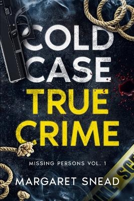 Cold Case True Crime - Margaret Snead