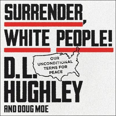 Surrender, White People! Lib/E - Doug Moe, D L Hughley