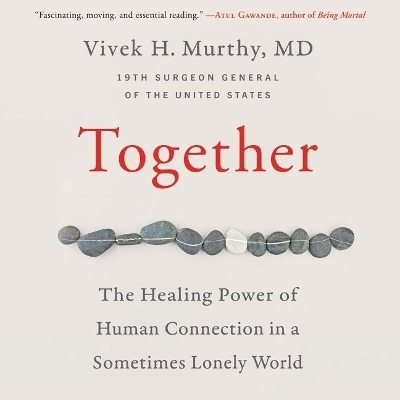 Together Lib/E - Vivek H Murthy,  MD