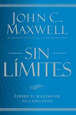Sin L&iacute;mites - John C Maxwell