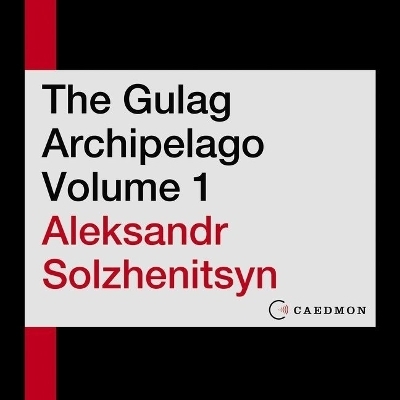 The Gulag Archipelago Volume 1 - Aleksandr Solzhenitsyn