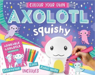 Colour Your Own Axolotl Squishy - Alexandra Robinson