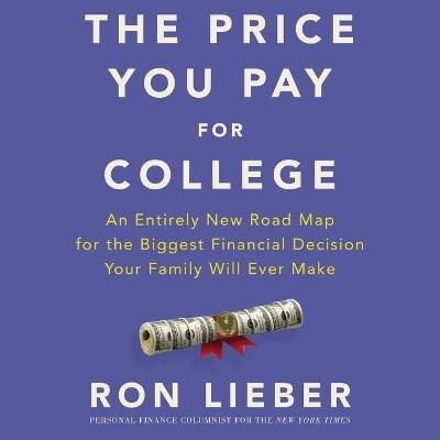 The Price You Pay for College Lib/E - Ron Lieber