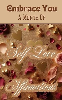 Embrace You A Month Of Self-Love Affirmations