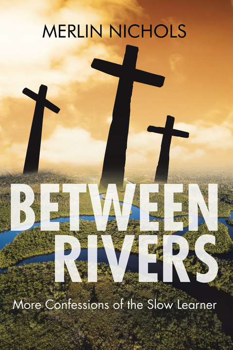Between Rivers - Merlin Nichols