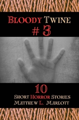 Bloody Twine #3 - Matthew L Marlott
