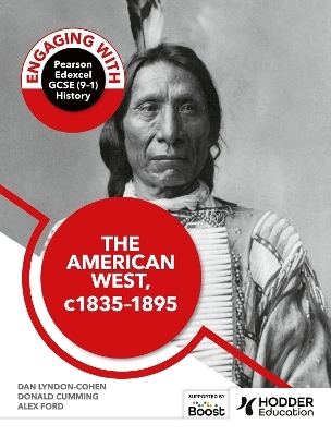 Engaging with Pearson Edexcel GCSE (9&ndash;1) History: The American West, c.1835&ndash;c.1895 - Alex Ford, Sam Slater, Dan Lyndon-Cohen, Donald Cumming, Nicole Ridley