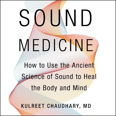 Sound Medicine Lib/E - Kulreet Chaudhary