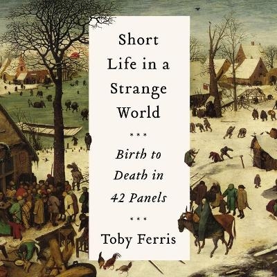 Short Life in a Strange World Lib/E - Toby Ferris