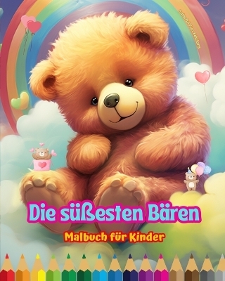 Die süßesten Bären - Malbuch für Kinder - Kreative und lustige Szenen lächelnder Bären