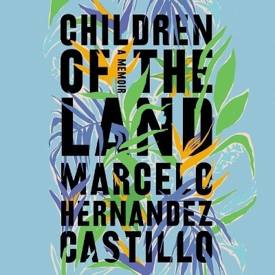 Children of the Land Lib/E - Marcelo Hernandez Castillo
