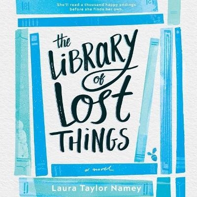 The Library of Lost Things - Laura Taylor Namey