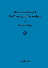 Skripte zur Mathematik - Einführung in die Analysis - Christian Wyss