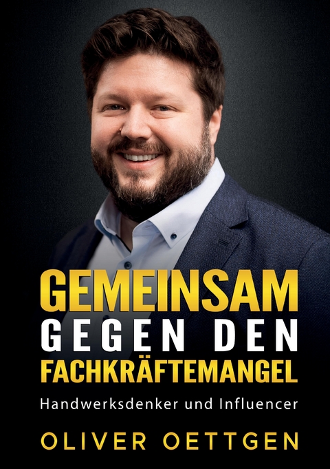 Gemeinsam gegen den Fachkräftemangel - Oliver Oettgen