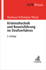 Kriminaltechnik und Beweisf&uuml;hrung im Strafverfahren - Ralf Neuhaus, Heiko Artk&auml;mper, Grit Weise