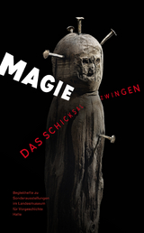 Magie - Das Schicksal zwingen (Begleitheft zu Sonderausstellungen im Landesmuseum für Vorgeschichte Halle Band 10) - Josefine Biedinger, Arnold Muhl, Claus Priesner, Alfred Reichenberger, Nico Schwerdt, Anne Wolsfeld
