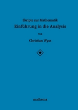 Skripte zur Mathematik - Einführung in die Analysis - Christian Wyss